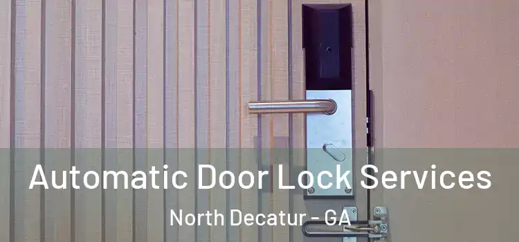 Automatic Door Lock Services North Decatur - GA