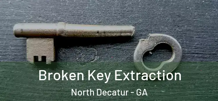 Broken Key Extraction North Decatur - GA