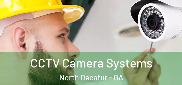CCTV Camera Systems North Decatur - GA