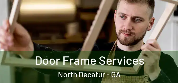 Door Frame Services North Decatur - GA