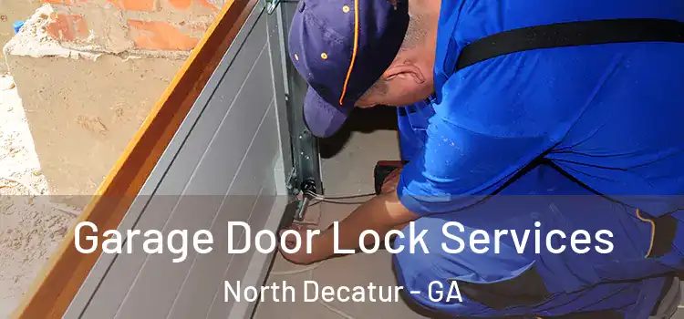  Garage Door Lock Services North Decatur - GA