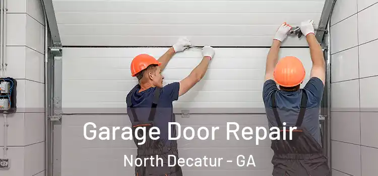  Garage Door Repair North Decatur - GA