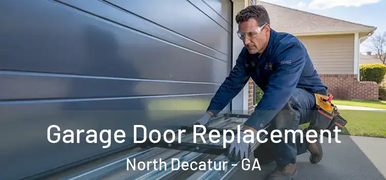  Garage Door Replacement North Decatur - GA