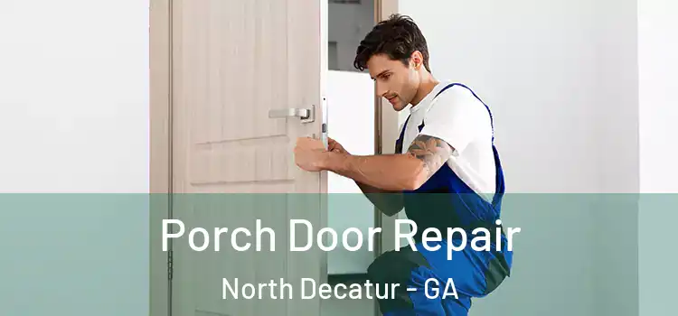  Porch Door Repair North Decatur - GA