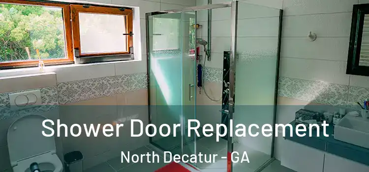  Shower Door Replacement North Decatur - GA